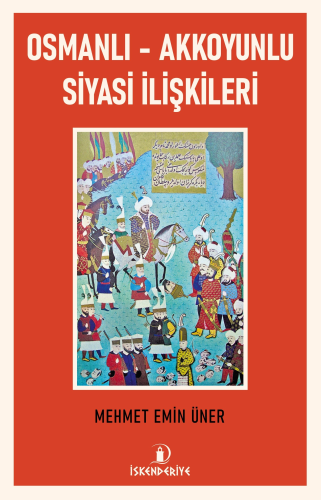 Osmanlı - Akkoyunlu Siyasi İlişkileri - Kitapiks.com