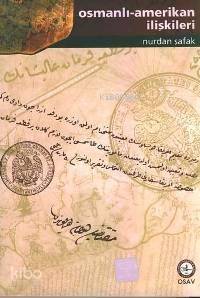 Osmanlı-Amerikan İlişkileri - Kitapiks.com
