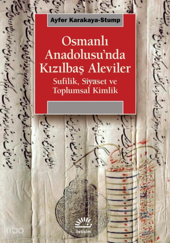 Osmanlı Anadolusu'nda Kızılbaş Aleviler;Sufilik, Siyaset ve Toplumsal Kimlik