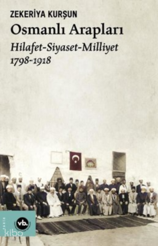 Osmanlı Arapları:Hilafet-Siyaset-Milliyet 2.Baskı