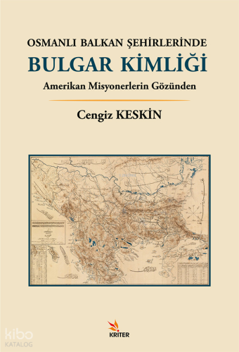 Osmanlı Balkan Şehirlerinde Bulgar Kimliği;Amerikan Misyonerlerin Gözünden