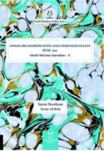 Osmanlı Belgelerinde Kestel Nâm-ı;Diğer Nâzilli Kazâsı XVIII. Asır