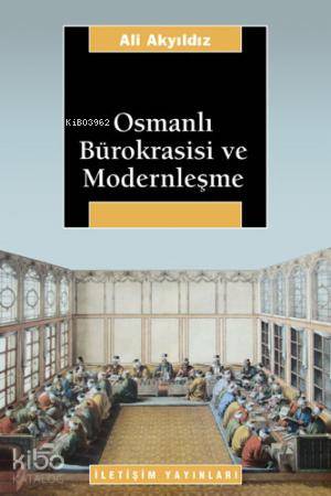 Osmanlı Bürokrasisi ve Modernleşme - Kitapiks.com