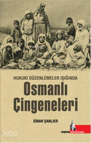 Osmanlı Çingeneleri; Hukuki Düzenlemeler Işığında