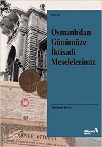 Osmanlı’dan Günümüze İktisadi Meselelerimiz
