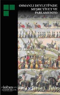 Osmanlı Devleti´nde Meşrutiyet ve Parlamento