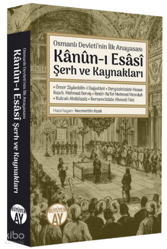 Osmanlı Devleti’nin İlk Anayasası;Kânûn-ı Esâsî  Şerh ve Kaynakları
