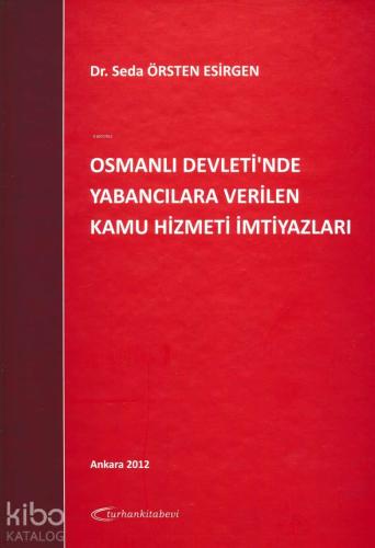 Osmanlı Devleti'nde Yabancılara Verilen Kamu Hizmeti İmtiyazları