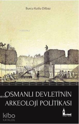 Osmanlı Devleti'nin Arkeoloji Politikası