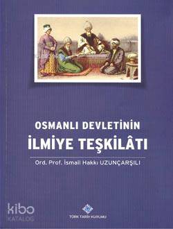 Osmanlı Devletinin İlmiye Teşkilatı