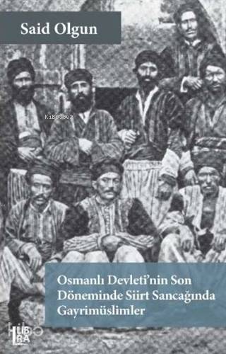 Osmanlı Devleti'nin Son Döneminde Siirt Sancağında Gayrimüslimler - Ki