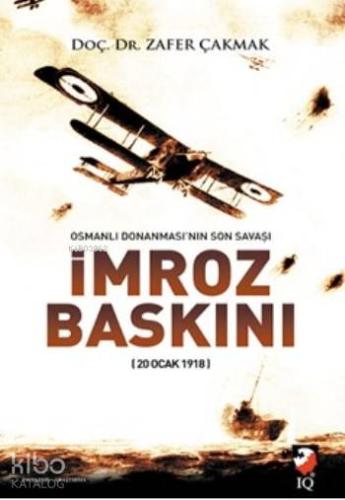 Osmanlı Donanması'nın Son Savaşı İmroz Baskını; 20 Ocak 1918