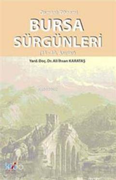 Osmanlı Dönemi| Bursa Sürgünleri (18- 19. Asırlar) - Kitapiks.com
