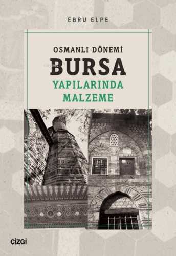 Osmanlı Dönemi Bursa Yapılarında Malzeme - Kitapiks.com