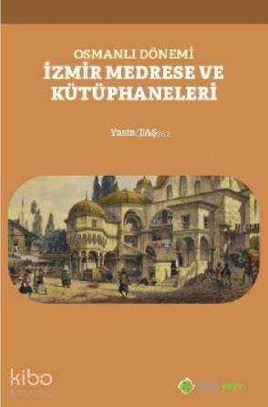 Osmanlı Dönemi İzmir Medrese ve Kütüphaneleri