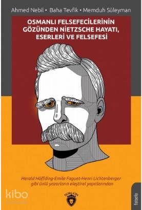 Osmanlı Felsefecilerinin Gözünden Nietzsche Hayatı, Eserleri ve Felsefesi