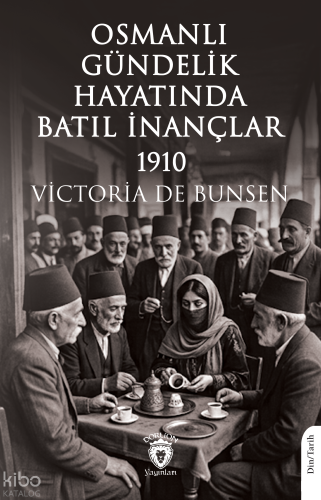 Osmanlı Gündelik Hayatında Batıl İnançlar 1910