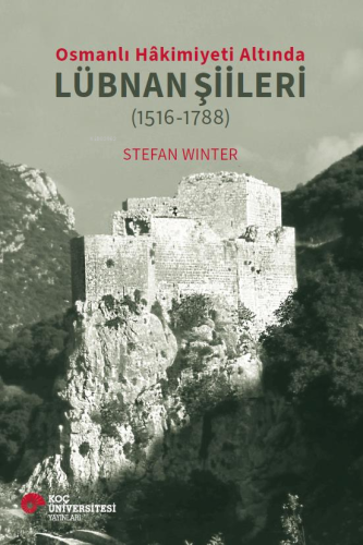 Osmanlı Hâkimiyeti Altında Lübnan Şiileri (1516-1788) - Kitapiks.com