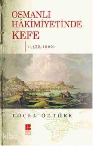 Osmanlı Hakimiyetinde Kefe - Kitapiks.com