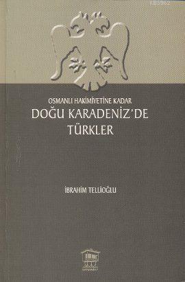 Osmanlı Hakimiyetine Kadar Doğu Karadeniz'de Türkler