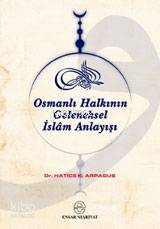 Osmanlı Halkının Geleneksel İslâm Anlayışı