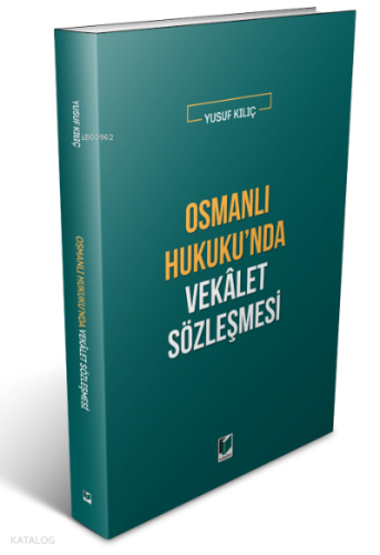 Osmanlı Hukuku'nda Vekalet Sözleşmesi