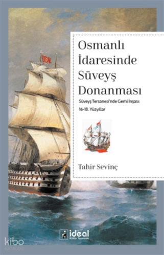 Osmanlı İdaresinde Süveyş Donanması ;Süveyş Tersanesi'nde Gemi İnşası: 16-18. Yüzyıllar