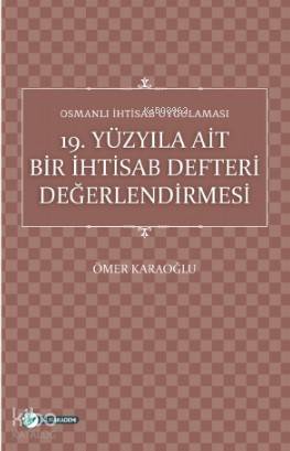 Osmanlı İhtisab Uygulaması; 19 Yüzyıla Ait Bir İhtisab Defteri Değerle