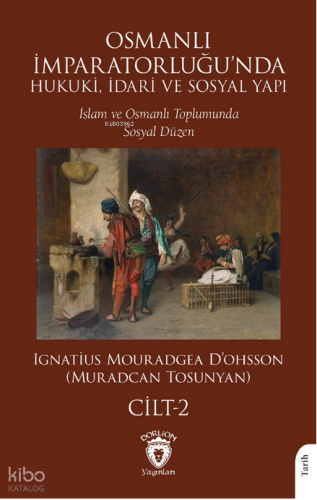 Osmanlı İmparatorluğu’nda Hukuki, İdari ve Sosyal Yapı - II;İslam ve Osmanlı Toplumunda Sosyal Düzen