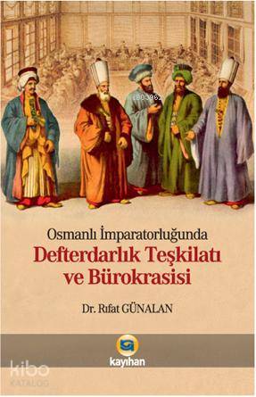 Osmanlı İmparatorluğunda Defterdarlık Teşkilatı ve Bürokrasisi - Kitap
