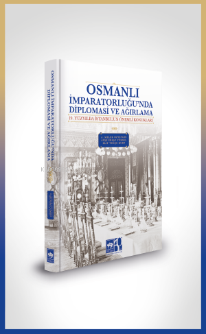 Osmanlı İmparatorluğu'nda Diplomasi ve Ağırlama - Kitapiks.com