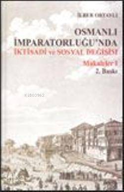 Osmanlı İmparatorluğu'nda İktisadi ve Sosyal Değişim Makaleler