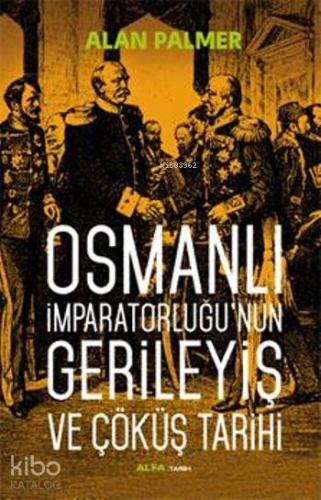 Osmanlı İmparatorluğu'nun Gerileyiş ve Çöküş Tarihi