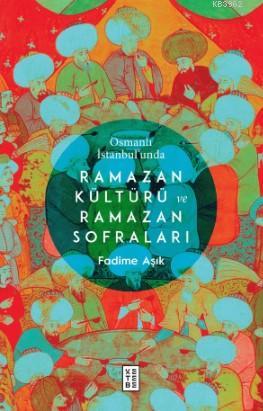 Osmanlı İstanbul'unda Ramazan Kültürü ve Ramazan Sofraları - Kitapiks.