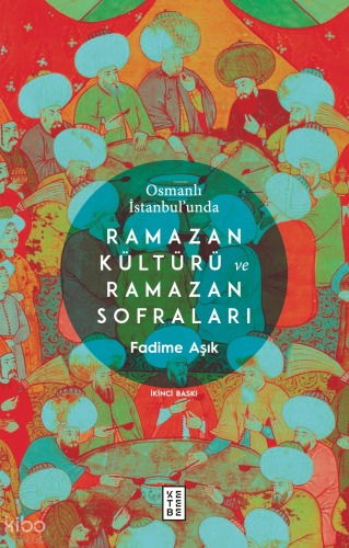 Osmanlı İstanbul'unda Ramazan Kültürü ve Ramazan Sofraları