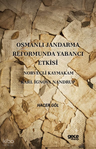 Osmanlı Jandarma Reformunda Yabancı Etkisi Norveçli Kaymakam Karl İgnova Nandrup