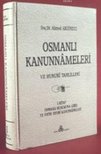 Osmanlı Kanunnâmeleri ve Hukukî Tahlilleri 1