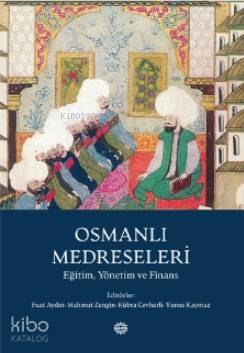 Osmanlı Medreseleri; Eğitim, Yönetim ve Finans Mahya Yayıncılık