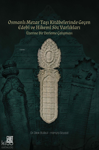 Osmanlı Mezar Taşı Kitabelerinde Geçen Edebî ve Hikemî Söz Varlıkları 