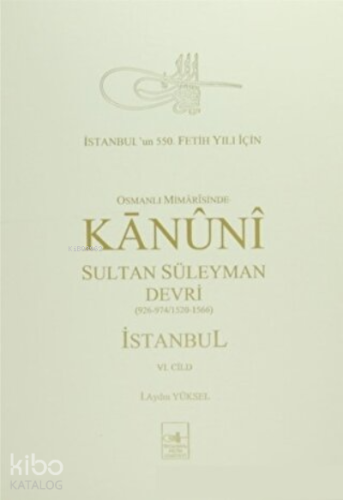 Osmanlı Mimarisinde Kanuni Devri (6. Cilt)
