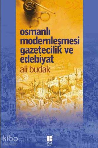 Osmanlı Modernleşmesi Gazetecilik ve Edebiyat