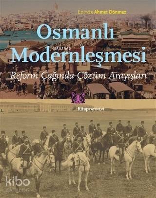 Osmanlı Modernleşmesi; Reform Çağında Çözüm Arayışları