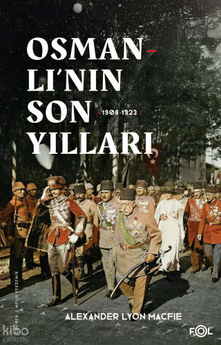 Osmanlı’nın Son Yılları (1908 - 1923)