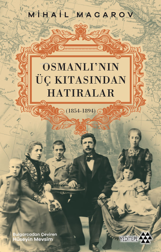 Osmanlı'nın Üç Kıtasından Hatıralar;(1854-1894)