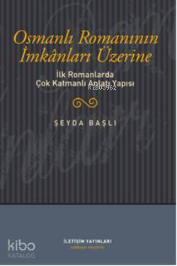 Osmanlı Romanının İmkanları Üzerine; İlk Romanlarda Çok Katmanlı Anlatı Yapısı
