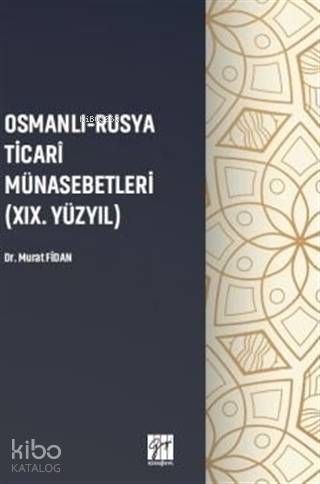 Osmanlı - Rusya Ticari Münasebetleri (19.Yüzyıl)