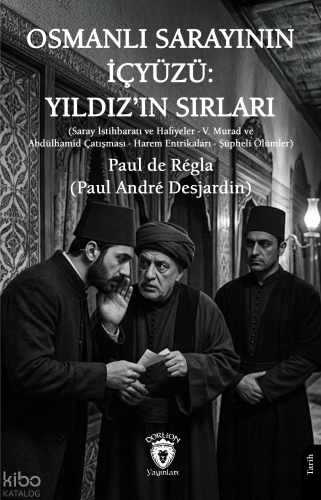 Osmanlı Sarayının İçyüzü: Yıldız'ın Sırları