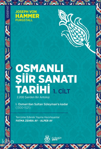 Osmanlı Şiir Sanatı Tarihi 1. Cilt;I. Osman’dan Sultan Süleyman’a kadar (1300-1521)
