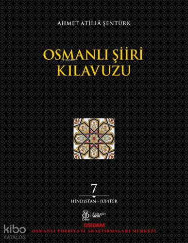 Osmanlı Şiiri Kılavuzu, 7. Cilt ;(Hindistan - Jüpiter)