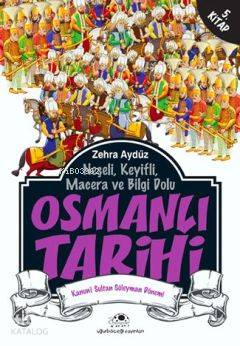 Osmanlı Tarihi 5; Neşeli, Keyifli, Macera ve Bilgi Dolu